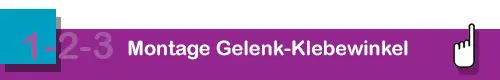 Montage mit Gelenk-Klebewinkel
